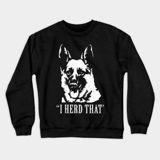 I Herd That German Shepherd Dog Lovers Gifts Crewneck Sweatshirt